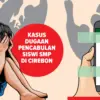 Kasus Pelecehan Sisiwi SMP di Cirebon Terungkap
